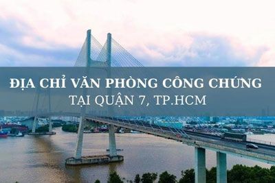 Địa chỉ các văn phòng công chứng tại Quận 7 TP.HCM